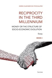 Reciprocity in the third millennium. Money or the structure of socio-economic evolution - Book I : Loss of Values cover image cdn