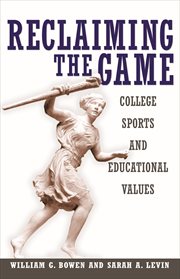 Reclaiming the game. College Sports and Educational Values cover image cdn