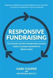 Responsive fundraising. The Donor-Centric Framework Helping Today's Leading Nonprofits Grow Giving cover image cdn