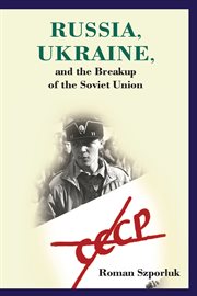 Russia, Ukraine, and the breakup of the Soviet Union cover image cdn