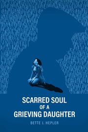 Scarred soul of a grieving daughter. Inspired by True Events cover image cdn