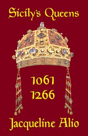 Sicily's queens 1061-1266. The Countesses and Queens of the Norman-Swabian Era cover image cdn