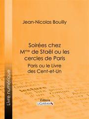 Soirées chez Mme de Stael ou les Cercles de Paris : Paris ou le Livre des cent-et-un cover image cdn