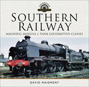 Southern railway. Maunsell Moguls and Tank Locomotive Classes cover image cdn