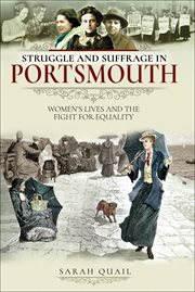 Struggle and suffrage in portsmouth. Women's Lives and the Fight for Equality cover image cdn