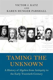 Taming the unknown : a history of algebra from antiquity to the early twentieth century cover image cdn