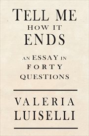 Tell me how it ends : an essay in forty questions cover image cdn