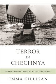 Terror in Chechnya : Russia and the tragedy of civilians in war cover image cdn
