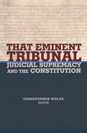 That eminent tribunal. Judicial Supremacy and the Constitution cover image cdn