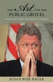The art of the public grovel. Sexual Sin and Public Confession in America cover image cdn