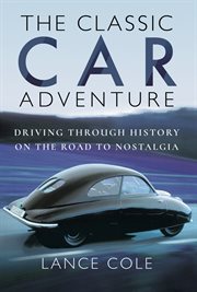 The classic car adventure : driving through history on the road to nostalgia cover image cdn