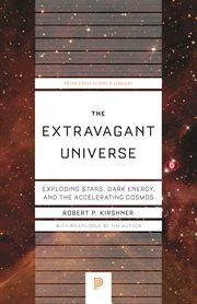The Extravagant Universe : Exploding Stars, Dark Energy, and the Accelerating Cosmos cover image cdn