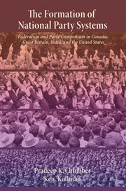 The Formation of National Party Systems : Federalism and Party Competition in Canada, Great Britain, India, and the United States cover image cdn