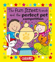 The fun street friends and the perfect pet competition. Kids Books cover image cdn