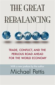 The Great Rebalancing : Trade, Conflict, and the Perilous Road Ahead for the World Economy cover image cdn