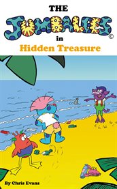 The Jumbalees in Hidden Treasure : a Hidden Treasure Hunt story for Kids ages 4-8 illustrated with cartoons cover image cdn