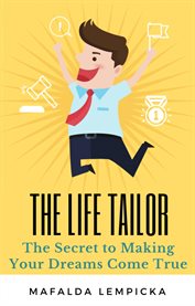 The life tailor. The Secret to Making Your Dreams Come True cover image cdn