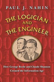 The logician and the engineer. How George Boole and Claude Shannon Created the Information Age cover image cdn
