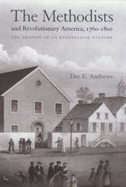 The Methodists and Revolutionary America, 1760-1800 : the Shaping of an Evangelical Culture cover image cdn
