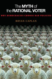 The myth of the rational voter : why democracies choose bad policies cover image cdn