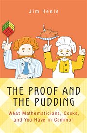 The proof and the pudding : what mathematicians, cooks, and you have in common cover image cdn
