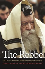 The rebbe. The Life and Afterlife of Menachem Mendel Schneerson cover image cdn