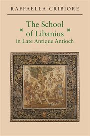 The School of Libanius in Late Antique Antioch cover image cdn