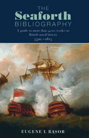 The Seaforth bibliography : a guide to more than 4,000 works on British naval history, 55 B.C.-1815 cover image cdn