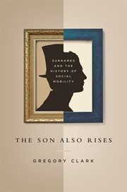The Son Also Rises : Surnames and the History of Social Mobility cover image cdn