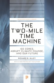The two-mile time machine. Ice Cores, Abrupt Climate Change, and Our Future cover image cdn