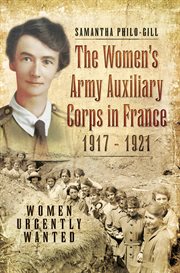 WOMENS ARMY AUXILIARY CORPS IN FRANCE 1917 1921 : women urgently wanted cover image cdn