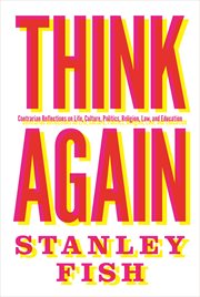 Think again. Contrarian Reflections on Life, Culture, Politics, Religion, Law, and Education cover image cdn
