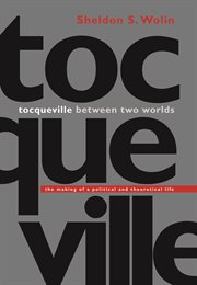 Tocqueville between two worlds. The Making of a Political and Theoretical Life cover image cdn