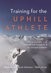 Training for the uphill athlete : a manual for mountain runners and ski mountaineers cover image cdn