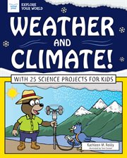 Weather and Climate! : with 25 Science Projects for Kids cover image cdn