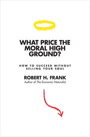 What price the moral high ground?. How to Succeed without Selling Your Soul cover image cdn