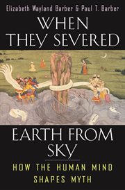 When they severed earth from sky. How the Human Mind Shapes Myth cover image cdn