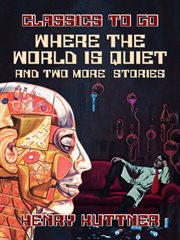 Where The World Is Quiet And Two More Stories cover image cdn