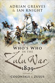 The who's who of the Anglo-Zulu War. Part II, Colonials and Zulus cover image cdn