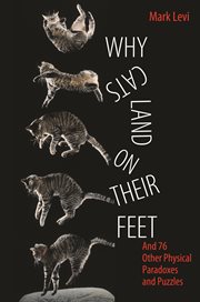 Why cats land on their feet. And 76 Other Physical Paradoxes and Puzzles cover image cdn