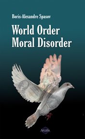 World order, moral disorder. An Enlightening Essay about Human Contradictions cover image cdn