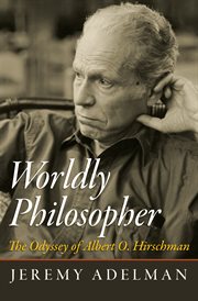 Worldly philosopher : the odyssey of Albert O. Hirschman cover image cdn