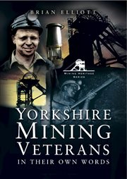 Yorkshire mining veterans : in their own words. Volume 1 cover image cdn