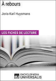 À rebours de joris-karl huysmans. Les Fiches de lecture d'Universalis cover image cdn