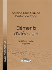 Éléments d'idéologie. Troisième partie, Logique cover image cdn