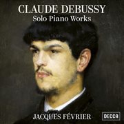 Debussy: solo piano works cover image cdn
