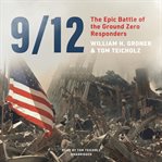 9/12. The Epic Battle of the Ground Zero Responders cover image cdn