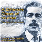 A different class of murder : the story of Lord Lucan cover image cdn