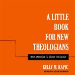 A little book for new theologians. Why and How to Study Theology cover image cdn