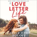 A love letter life : pursue creatively, date intentionally, love faithfully cover image cdn